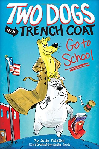 Book Cover Two Dogs in a Trench Coat Go to School: Book 1