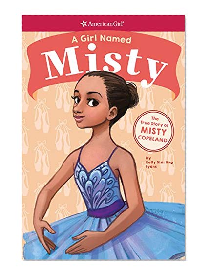 Book Cover A Girl Named Misty: The True Story of Misty Copeland (American Girl: A Girl Named)