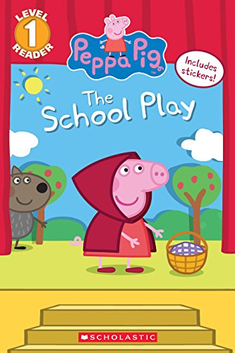The School Play (Peppa Pig) (Scholastic Reader, Level 1)