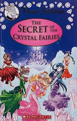 Book Cover The Secret of the Crystal Fairies (Thea Stilton Special Edition #7): A Geronimo Stilton Adventure
