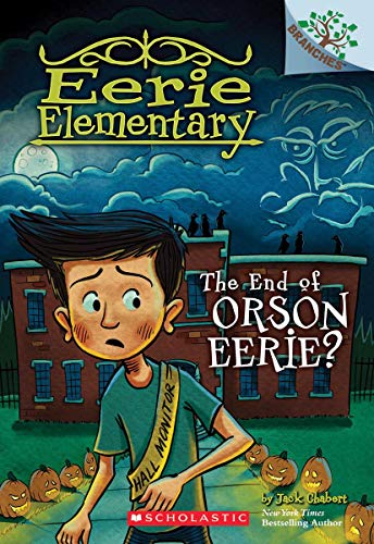 Book Cover The End of Orson Eerie? A Branches Book (Eerie Elementary #10)