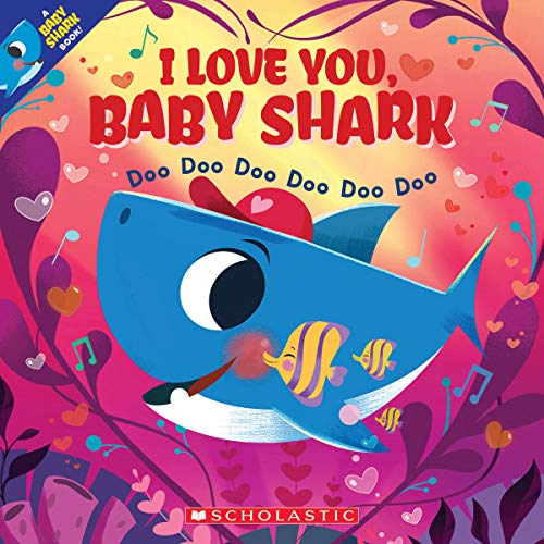 Book Cover I Love You, Baby Shark: Doo Doo Doo Doo Doo Doo (A Baby Shark Book)