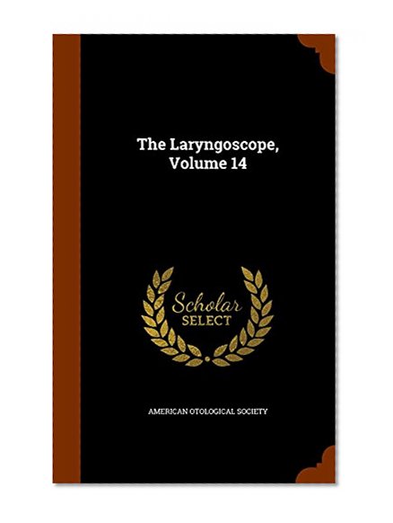 The Laryngoscope, Volume 14