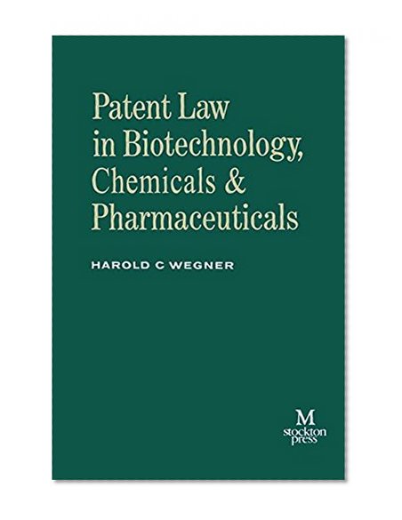 Patent Law in Biotechnology, Chemicals & Pharmaceuticals