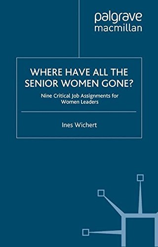 Book Cover Where Have All the Senior Women Gone?: 9 Critical Job Assignments for Women Leaders