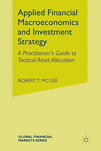 Book Cover Applied Financial Macroeconomics and Investment Strategy: A Practitionerâ€™s Guide to Tactical Asset Allocation (Global Financial Markets)