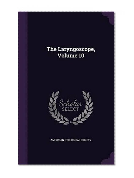 Book Cover The Laryngoscope, Volume 10