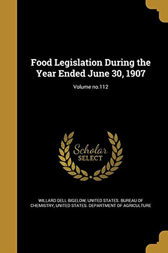 Food Legislation During the Year Ended June 30, 1907; Volume No.112