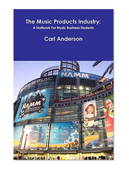 Book Cover The Music Products Industry: A Textbook for Music Business Students