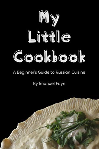 Book Cover My Little Cookbook: A Beginner's Guide to Russian Cuisine
