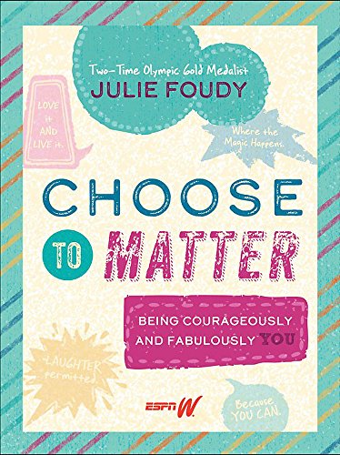Book Cover Choose to Matter: Being Courageously and Fabulously YOU