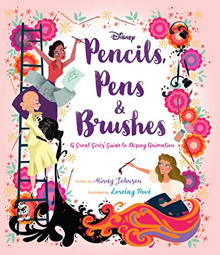 Book Cover Pencils, Pens & Brushes: A Great Girls' Guide to Disney Animation