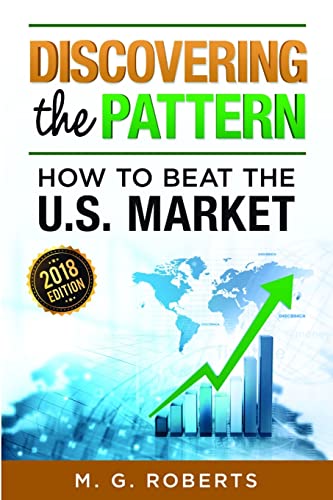 Book Cover Discovering the Pattern: How to Beat the U.S. Market 2018 Edition (Black & White Version)