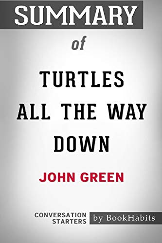 Book Cover Summary of Turtles All the Way Down by John Green: Conversation Starters