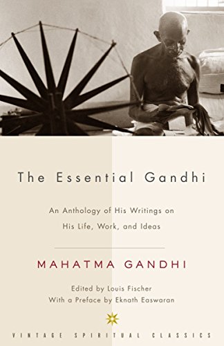 Book Cover The Essential Gandhi: An Anthology of His Writings on His Life, Work, and Ideas