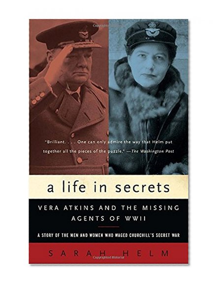 Book Cover A Life in Secrets: Vera Atkins and the Missing Agents of WWII