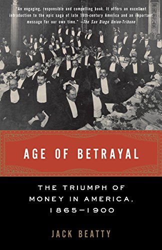 Book Cover Age of Betrayal: The Triumph of Money in America, 1865-1900