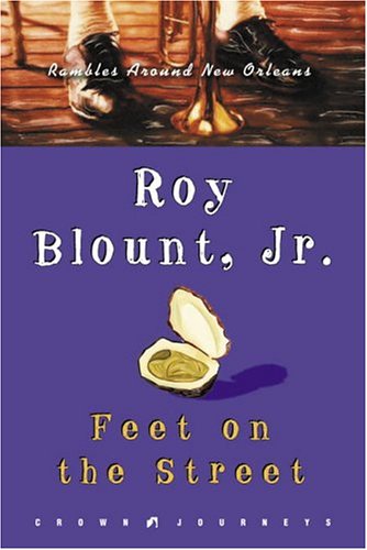 Book Cover Feet on the Street: Rambles Around New Orleans (Crown Journeys)