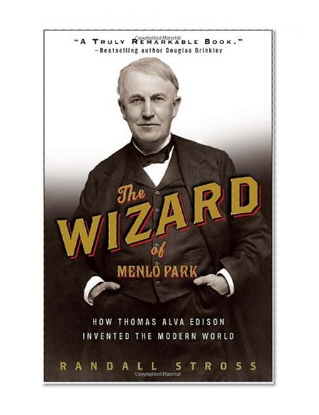 Book Cover The Wizard of Menlo Park: How Thomas Alva Edison Invented the Modern World