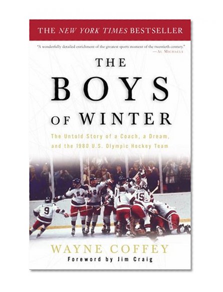 Book Cover The Boys of Winter: The Untold Story of a Coach, a Dream, and the 1980 U.S. Olympic Hockey Team