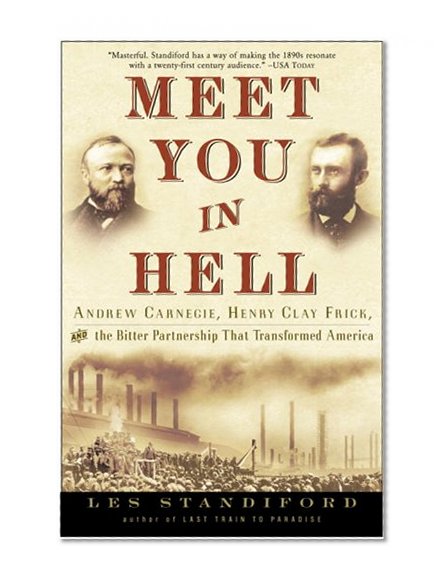 Book Cover Meet You in Hell: Andrew Carnegie, Henry Clay Frick, and the Bitter Partnership That Changed America