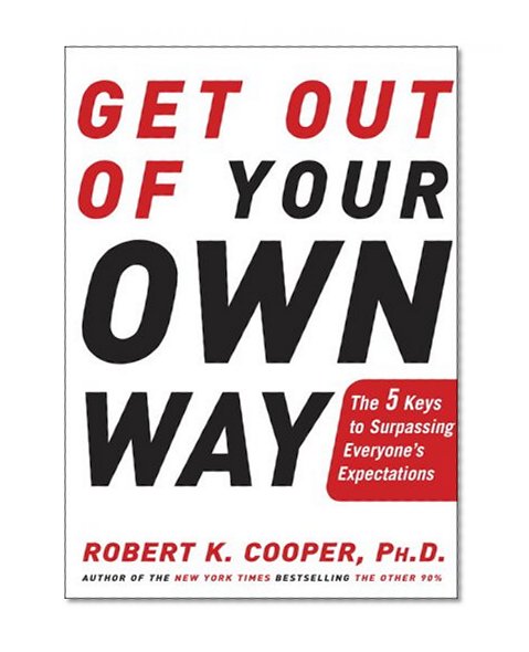 Book Cover Get Out of Your Own Way: The 5 Keys to Surpassing Everyone's Expectations