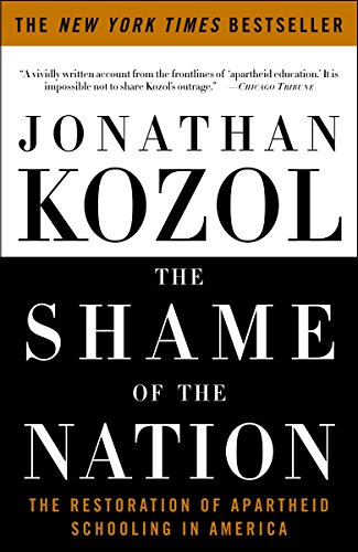 Book Cover The Shame of the Nation: The Restoration of Apartheid Schooling in America