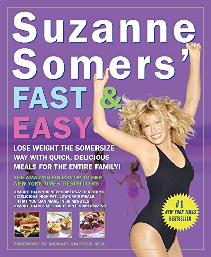Book Cover Suzanne Somers' Fast & Easy: Lose Weight the Somersize Way with Quick, Delicious Meals for the Entire Family!