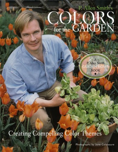 Book Cover P. Allen Smith's Colors for the Garden: Creating Compelling Color Themes