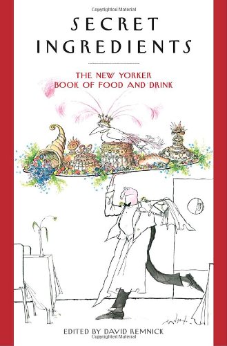 Book Cover Secret Ingredients: The New Yorker Book of Food and Drink