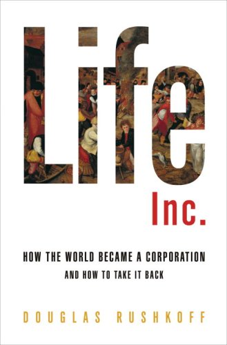 Book Cover Life Inc.: How the World Became a Corporation and How to Take It Back
