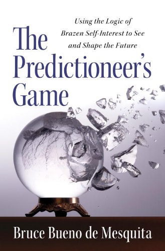 Book Cover The Predictioneer's Game: Using the Logic of Brazen Self-Interest to See and Shape the Future