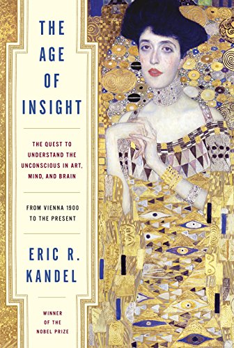 Book Cover The Age of Insight: The Quest to Understand the Unconscious in Art, Mind, and Brain, from Vienna 1900 to the Present