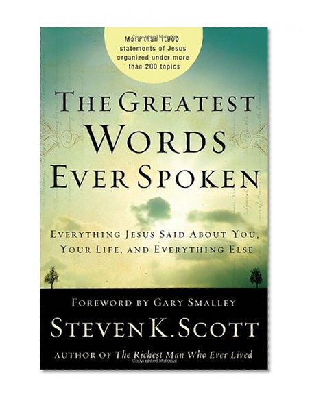 Book Cover The Greatest Words Ever Spoken: Everything Jesus Said about You, Your Life, and Everything Else