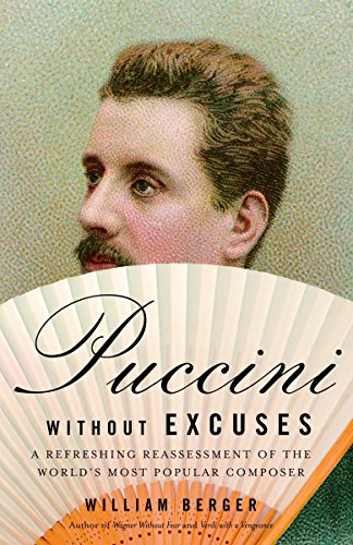 Book Cover Puccini Without Excuses: A Refreshing Reassessment of the World's Most Popular Composer