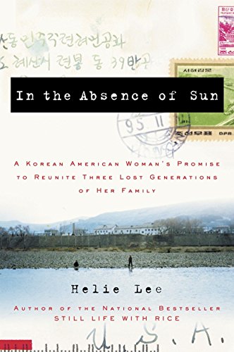 Book Cover In the Absence of Sun: A Korean American Woman's Promise to Reunite Three Lost Generations of Her Family
