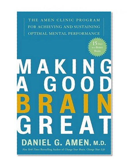 Book Cover Making a Good Brain Great: The Amen Clinic Program for Achieving and Sustaining Optimal Mental Performance
