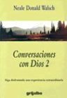 Conversaciones con Dios: Siga disfrutando de una experiencia extraordinaria (CONVERSATIONS WITH GOD) (Spanish Edition)