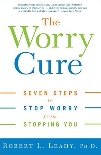 Book Cover The Worry Cure: Seven Steps to Stop Worry from Stopping You