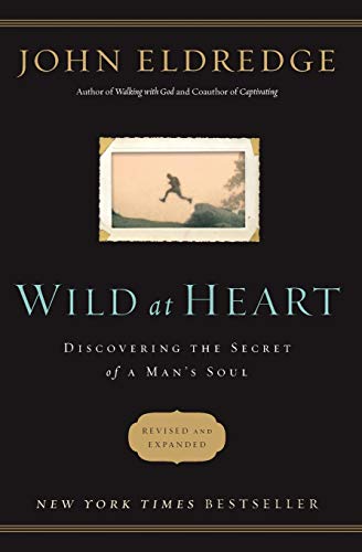 Book Cover Wild at Heart Revised & Updated: Discovering the Secret of a Man's Soul