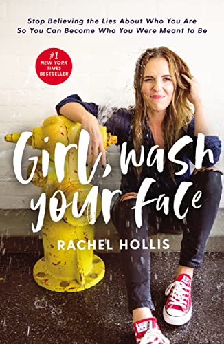 Book Cover Girl, Wash Your Face: Stop Believing the Lies About Who You Are So You Can Become Who You Were Meant to Be