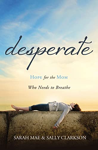 Book Cover Desperate: Hope for the Mom Who Needs to Breathe