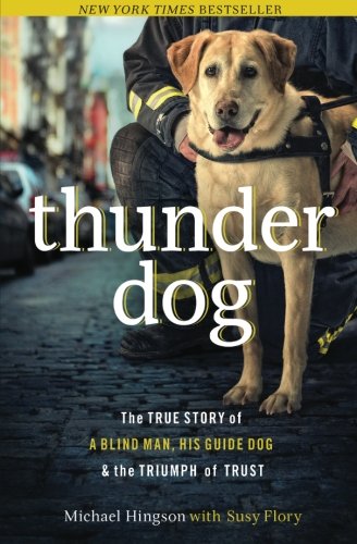 Book Cover Thunder Dog: The True Story of a Blind Man, His Guide Dog, and the Triumph of Trust