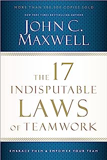 Book Cover The 17 Indisputable Laws of Teamwork: Embrace Them and Empower Your Team