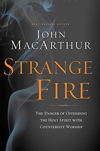 Book Cover Strange Fire: The Danger of Offending the Holy Spirit with Counterfeit Worship