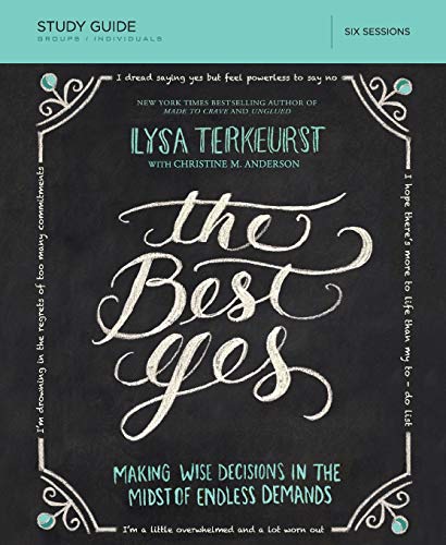 Book Cover The Best Yes: Making Wise Decisions in the Midst of Endless Demands: Six Sessions