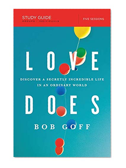 Book Cover Love Does Study Guide: Discover a Secretly Incredible Life in an Ordinary World