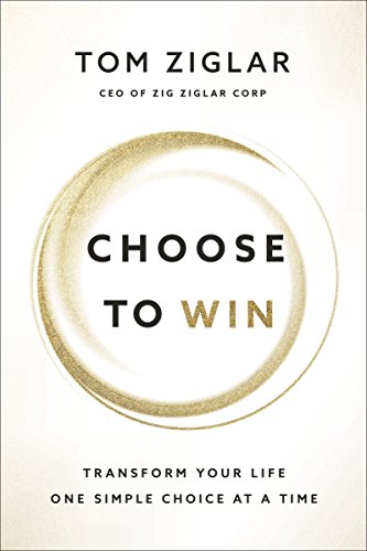 Book Cover Choose to Win: Transform Your Life, One Simple Choice at a Time