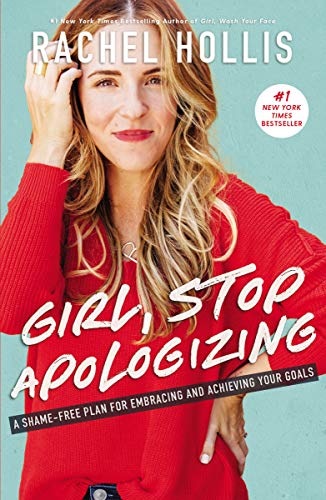 Book Cover Girl, Stop Apologizing: A Shame-Free Plan for Embracing and Achieving Your Goals