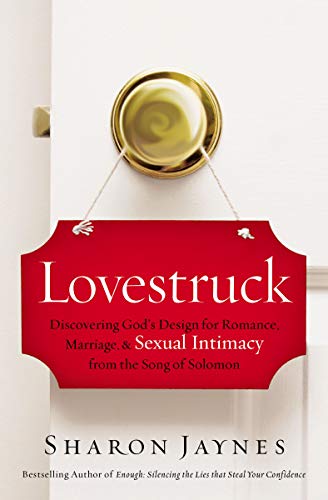 Book Cover Lovestruck: Discovering God's Design for Romance, Marriage, and Sexual Intimacy from the Song of Solomon